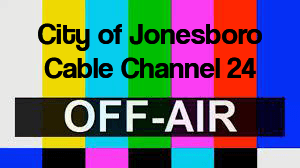 City of Jonesboro Cable Channel 24 Off Air Graphic